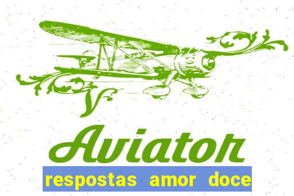 respostas amor doce ep 7
